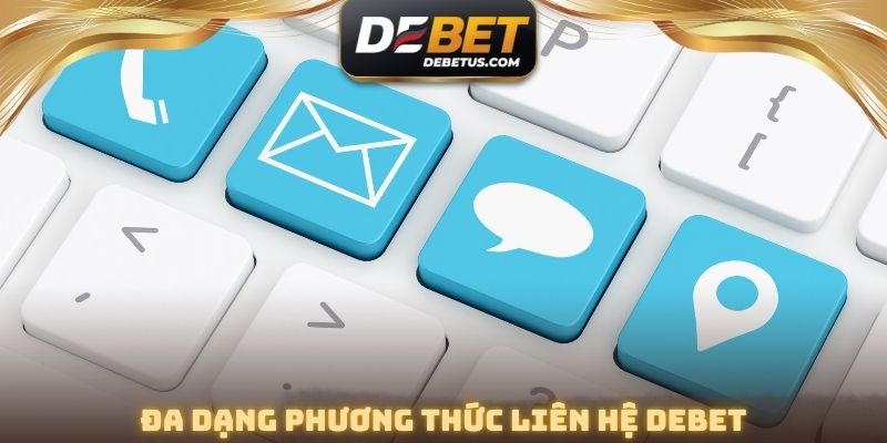 Đa dạng phương thức liên hệ DEBET