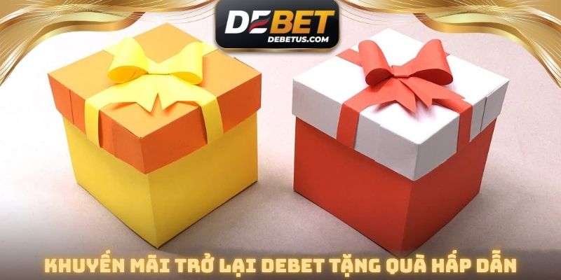 Khuyến Mãi Trở Lại DEBET