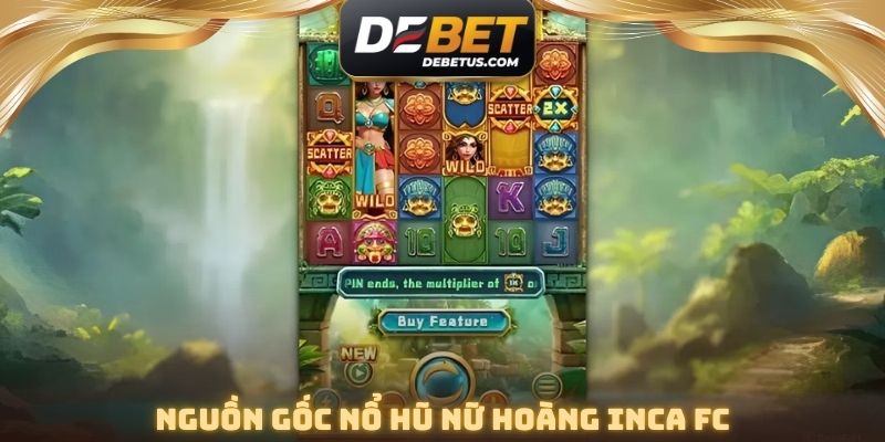 Nguồn gốc Nổ Hũ Nữ Hoàng Inca FC