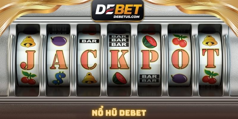 Nổ Hũ DEBET - Vòng Quay Thưởng Đem Đến Jackpot 1 Tỷ Đồng