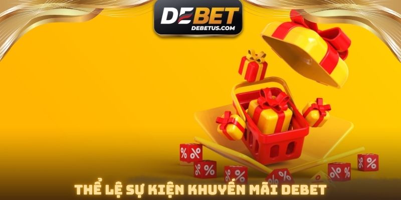 Thể lệ sự kiện khuyến mãi DEBET